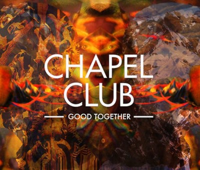 Chapel Club – Good Together
